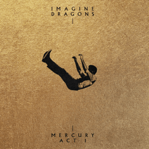 Imagine Dragons : Mercury Act I